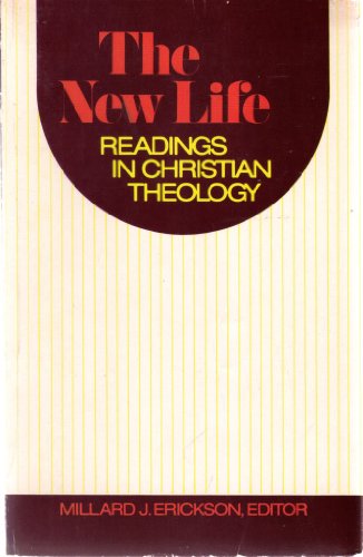 9780801033407: New Life: Readings in Christian Theology. Ed by Millard J. Erickson