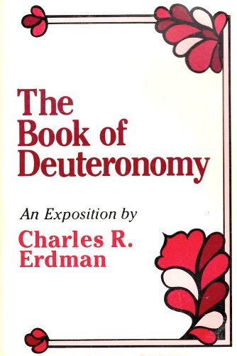 The Book of Deuteronomy: an Exposition (9780801033797) by Charles R. Erdman