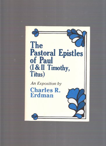 Beispielbild fr The Pastoral Epistles of Paul : An Exposition zum Verkauf von Better World Books