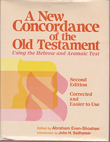 A New Concordance of the Old Testament: Thesaurus of the Language of the Bible Hebrew and Aramaic Roots, Words, Proper Names, Phrases and
