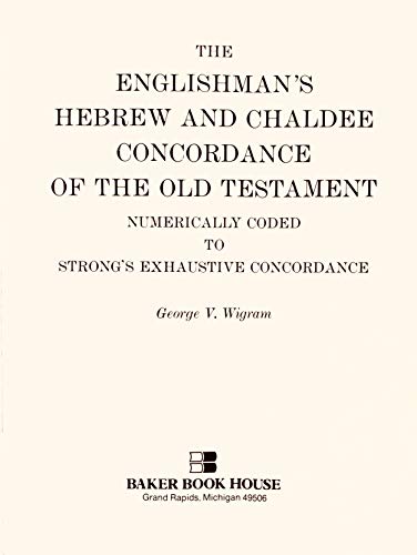 Imagen de archivo de The Englishman's Hebrew & Chaldee Concordance of the Old Testament: Numerically Coded to Strong's Exhaustive Concordance a la venta por ThriftBooks-Atlanta