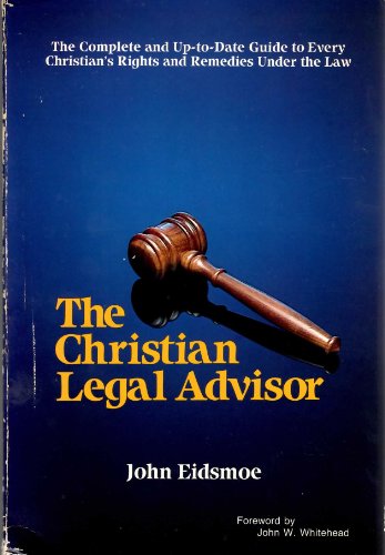 9780801034411: Christian Legal Advisor by Eidsmoe, John