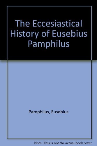 Beispielbild fr The Eccesiastical History of Eusebius Pamphilus zum Verkauf von Wonder Book