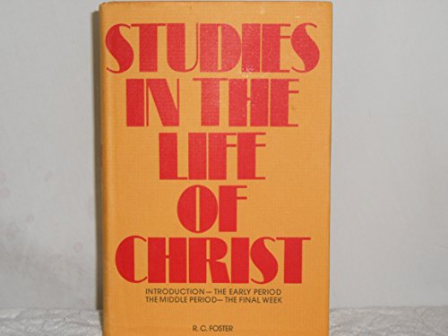 Stock image for Studies in the Life of Christ : Introduction, the Early Period, the Middle Period, the Final Week for sale by HPB-Red