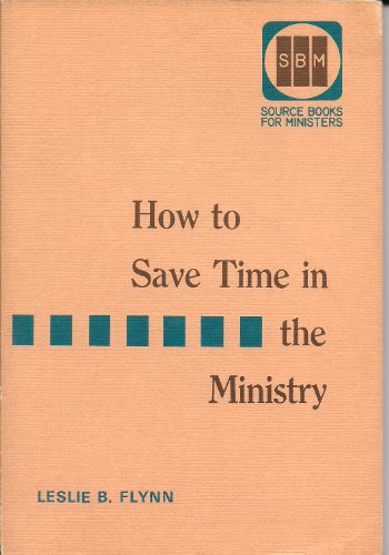 Stock image for HOW TO SAVE TIME IN THE MINISTRY for sale by Neil Shillington: Bookdealer/Booksearch