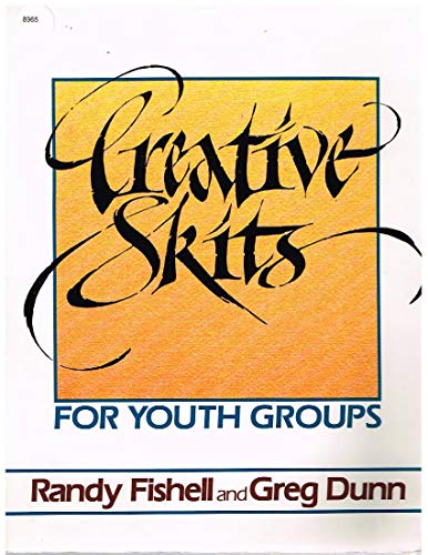 Creative Skits for Youth Groups (9780801035333) by Fishell, Randy; Dunn, Greg