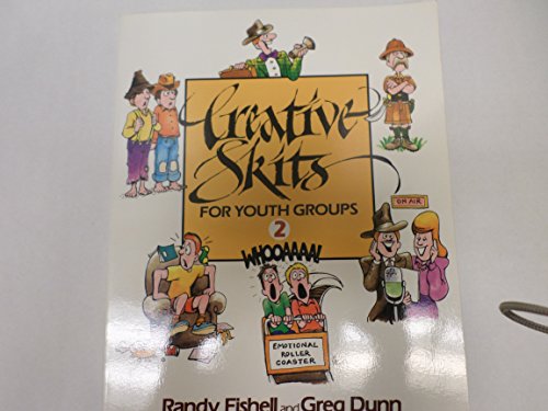 Creative Skits for Youth Groups 2 (9780801035531) by Fishell, Randy; Dunn, Greg
