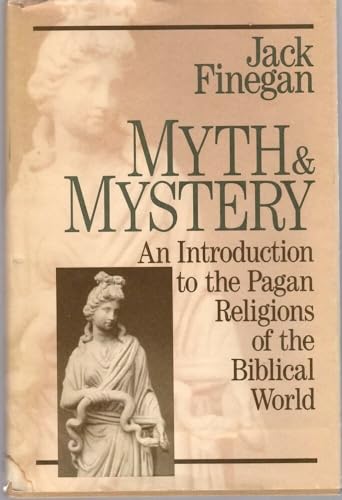 Beispielbild fr Myth and Mystery: An Introduction to the Pagan Religions of the Biblical World zum Verkauf von Wonder Book