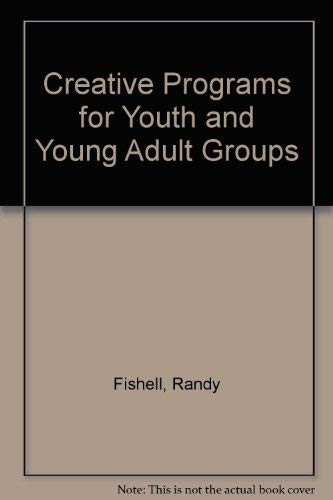 Creative Programs for Youth and Young Adult Groups (9780801035593) by Fishell, Randy