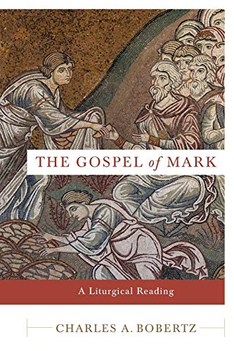 Stock image for The Gospel of Mark : A Liturgical Reading for sale by Better World Books