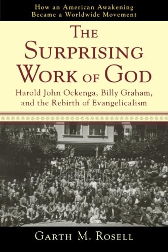 Stock image for The Surprising Work of God: Harold John Ockenga, Billy Graham, and the Rebirth of Evangelicalism for sale by ThriftBooks-Atlanta