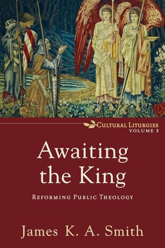 Beispielbild fr Awaiting the King : Reforming Public Theology zum Verkauf von Better World Books