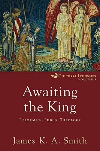Stock image for Awaiting the King : Reforming Public Theology for sale by Better World Books