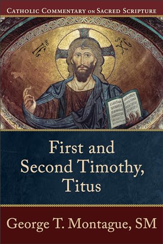 Imagen de archivo de First and Second Timothy, Titus: (A Catholic Bible Commentary on the New Testament by Trusted Catholic Biblical Scholars - CCSS) (Catholic Commentary on Sacred Scripture) a la venta por Blue Vase Books