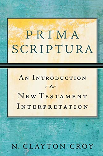 Stock image for Prima Scriptura: An Introduction to New Testament Interpretation for sale by Greenway