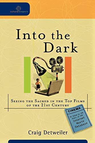 Beispielbild fr Into the Dark: Seeing the Sacred in the Top Films of the 21st Century (Cultural Exegesis) zum Verkauf von Wonder Book