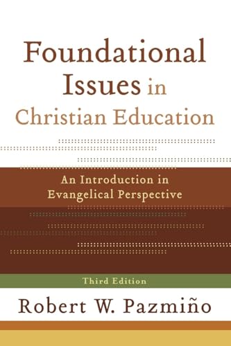 Imagen de archivo de Foundational Issues in Christian Education: An Introduction in Evangelical Perspective a la venta por GF Books, Inc.