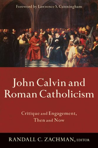 Imagen de archivo de John Calvin and Roman Catholicism: Critique and Engagement, Then and Now a la venta por HPB-Emerald