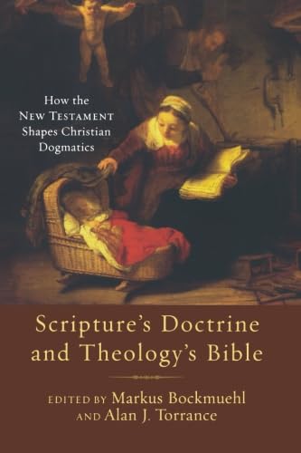 9780801036019: Scripture's Doctrine and Theology's Bible: How the New Testament Shapes Christian Dogmatics