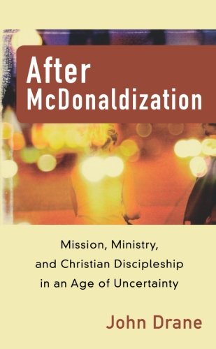 9780801036118: After McDonaldization: Mission, Ministry, and Christian Discipleship in an Age of Uncertainty