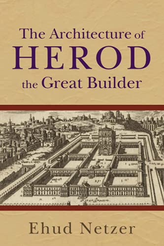 Stock image for The Architecture of Herod the Great Builder for sale by Windows Booksellers