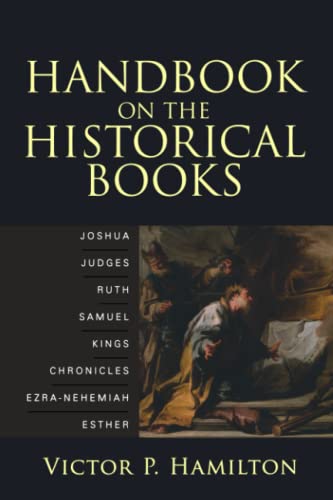 9780801036149: Handbook on the Historical Books: Joshua, Judges, Ruth, Samuel, Kings, Chronicles, EzraNehemiah, Esther