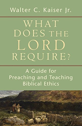9780801036361: What Does the Lord Require?: A Guide for Preaching and Teaching Biblical Ethics