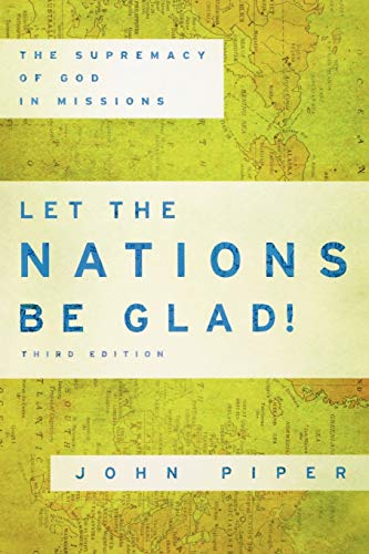 Imagen de archivo de Let the Nations Be Glad!: The Supremacy of God in Missions a la venta por Ergodebooks