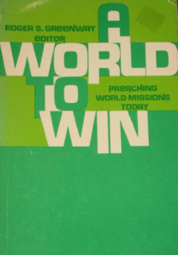 Stock image for A World to Win: Preaching World Missions Today for sale by Modetz Errands-n-More, L.L.C.