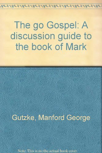 9780801036941: The go Gospel: A discussion guide to the book of Mark [Taschenbuch] by Gutzke...