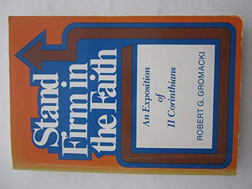 Beispielbild fr Stand firm in the faith: An exposition of II Corinthians zum Verkauf von Ergodebooks