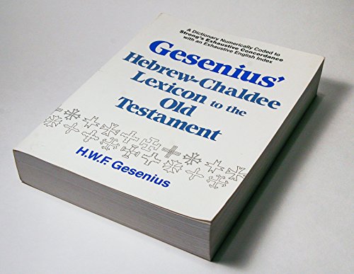 Gesenius' Hebrew and Chaldee Lexicon to the Old Testament Scriptures: Numerically Coded to Strong...