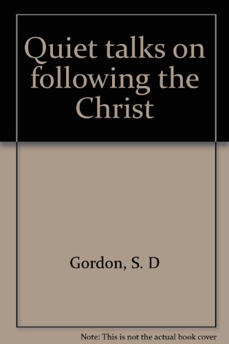 Quiet talks on following the Christ (9780801037511) by Gordon, S. D