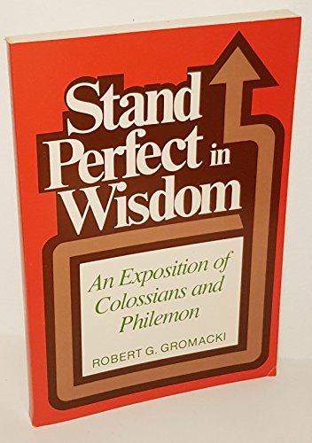 Stock image for Stand Perfect in Wisdom Exposition of Colossians for sale by HPB-Ruby