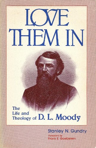 Love Them in: The Proclamation Theology of D.L. Moody (9780801037832) by Gundry, Stanley N.
