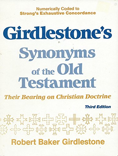 Stock image for Girdlestone's Synonyms of the Old Testament: Their Bearing on Christian Doctrine (English and Ancient Greek Edition) for sale by GoldenWavesOfBooks