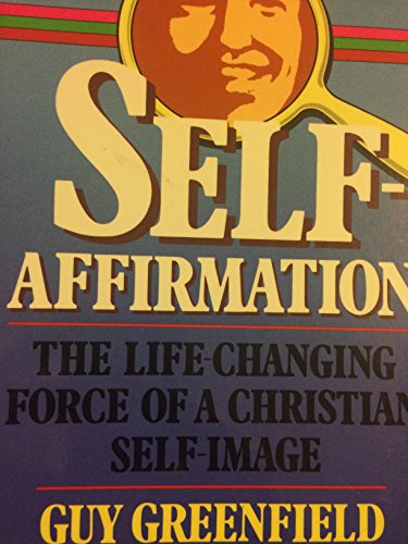 Stock image for Self Affirmation: The Life Changing Force of a Christian Self Image for sale by Once Upon A Time Books