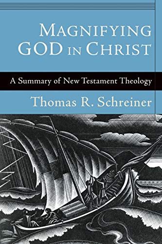 Magnifying God in Christ: A Summary of New Testament Theology (9780801038266) by Thomas R. Schreiner