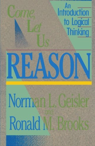 Stock image for Come, Let Us Reason: An Introduction to Logical Thinking for sale by Red's Corner LLC