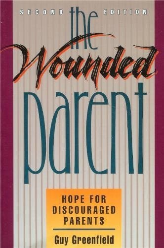 9780801038402: The Wounded Parent: Hope for Discouraged Parents