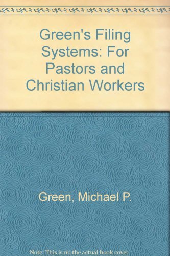 Green's Filing Systems: For Pastors and Christian Workers - Green, Michael P.