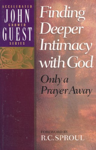 Stock image for Finding Deeper Intimacy With God: Only a Prayer Away for sale by Decluttr