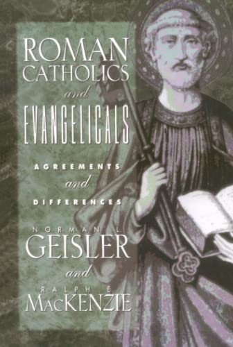 Roman Catholics and Evangelicals: Agreements and Differences - Geisler, Norman L.|MacKenzie, Ralph E.