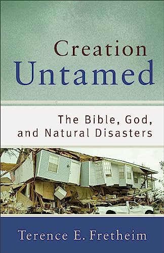 Beispielbild fr Creation Untamed: The Bible, God, and Natural Disasters [Theological Explorations for the Church Catholic] zum Verkauf von Windows Booksellers