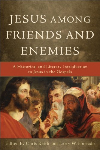 Beispielbild fr Jesus Among Friends and Enemies: A Historical and Literary Introduction to Jesus in the Gospels zum Verkauf von ThriftBooks-Dallas