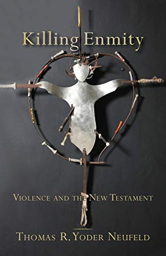 Stock image for Killing Enmity: Violence and the New Testament for sale by Wonder Book