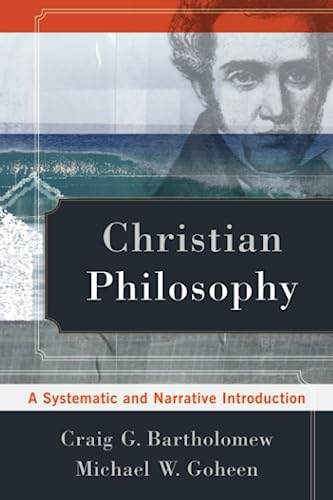 Stock image for Christian Philosophy : A Systematic and Narrative Introduction for sale by Better World Books