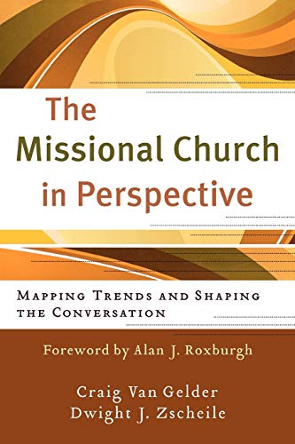 Stock image for The Missional Church in Perspective: Mapping Trends and Shaping the Conversation (The Missional Network) for sale by Orphans Treasure Box