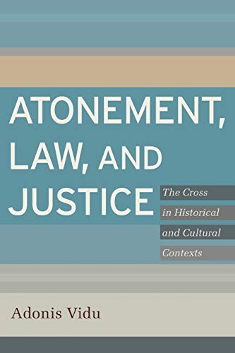 Beispielbild fr Atonement, Law, and Justice : The Cross in Historical and Cultural Contexts zum Verkauf von Better World Books