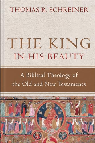 9780801039393: The King in His Beauty: A Biblical Theology of the Old and New Testaments